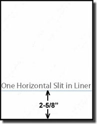 Horizontal Liner Slit at 2-5/8"